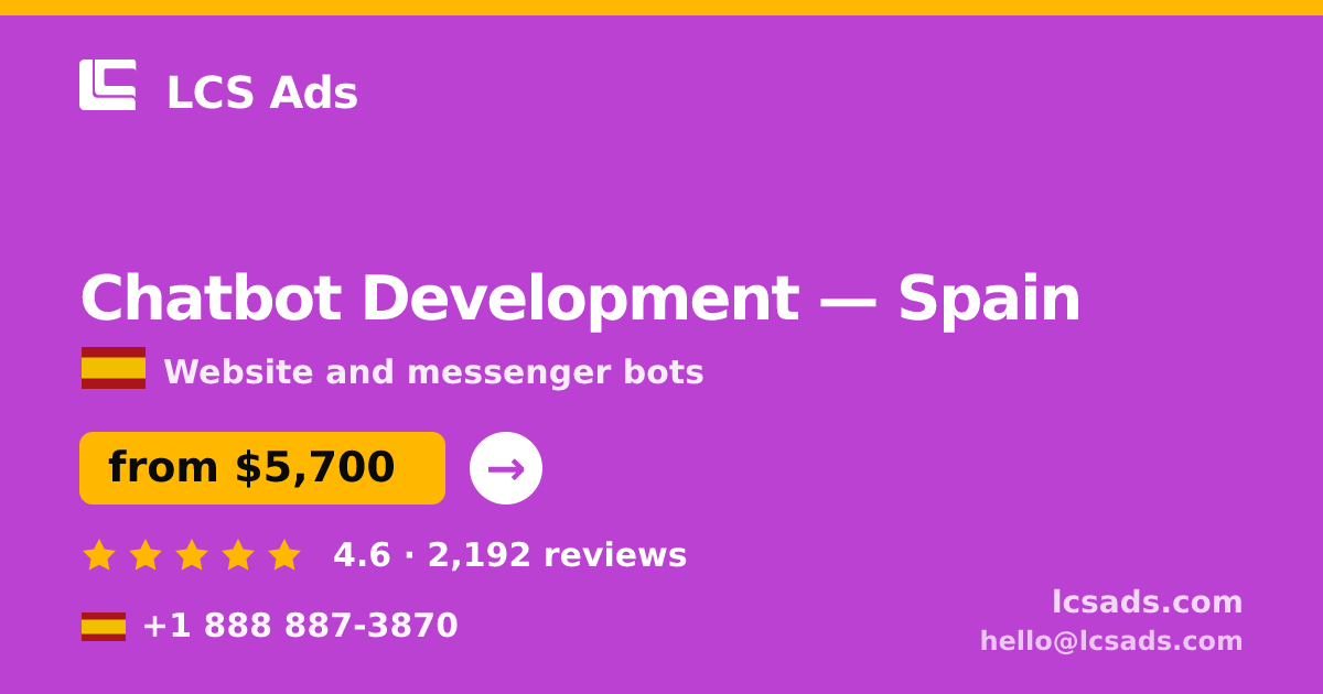 Chatbot Development in Spain — from $5,700, rated 4.6/5 by 2192 clients. LCS Ads.