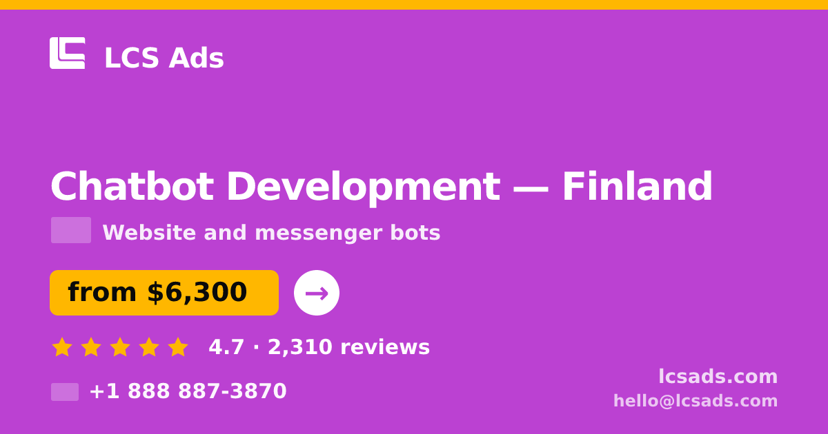 Chatbot Development in Finland — from $6,300, rated 4.7/5 by 2310 clients. LCS Ads.