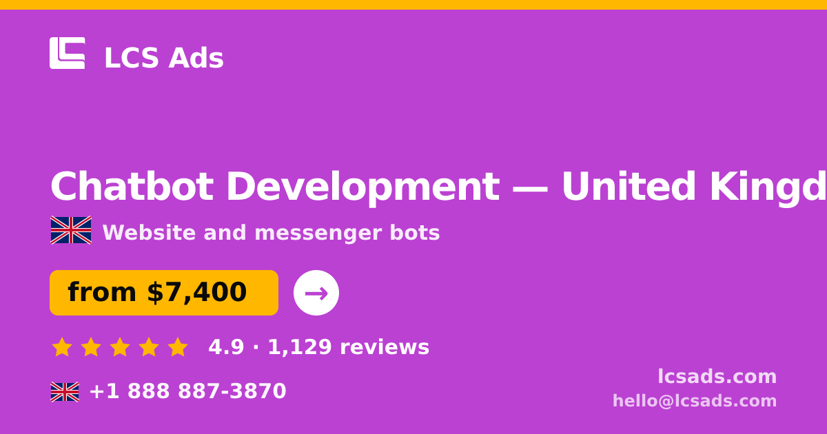 Chatbot Development in United Kingdom — from $7,400, rated 4.9/5 by 1129 clients. LCS Ads.
