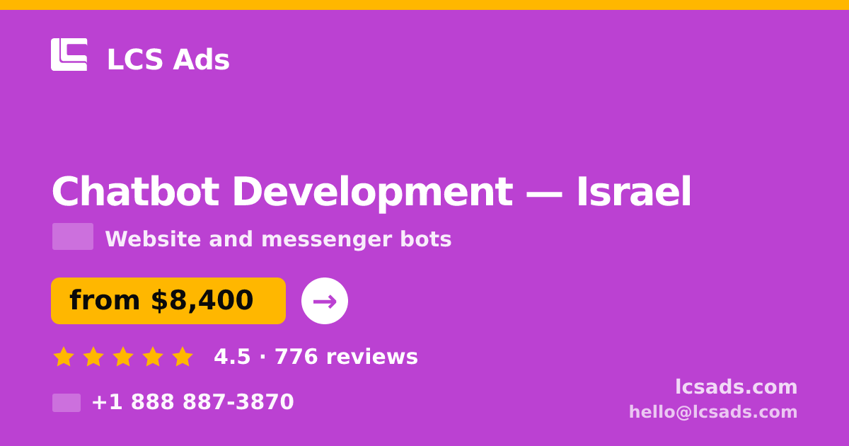 Chatbot Development in Israel — from $8,400, rated 4.5/5 by 776 clients. LCS Ads.