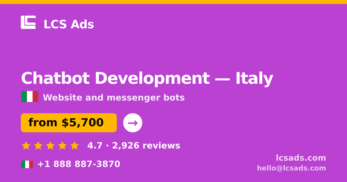 Chatbot Development in Italy — from $5,700, rated 4.7/5 by 2926 clients. LCS Ads.