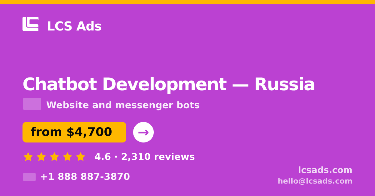 Chatbot Development in Russia — from $4,700, rated 4.6/5 by 2310 clients. LCS Ads.