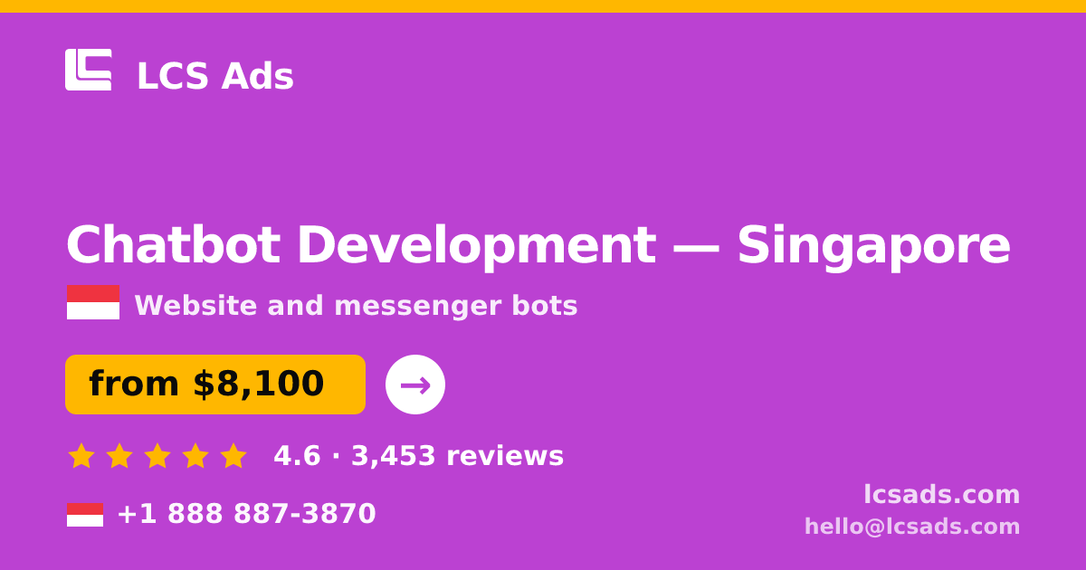 Chatbot Development in Singapore — from $8,100, rated 4.6/5 by 3453 clients. LCS Ads.