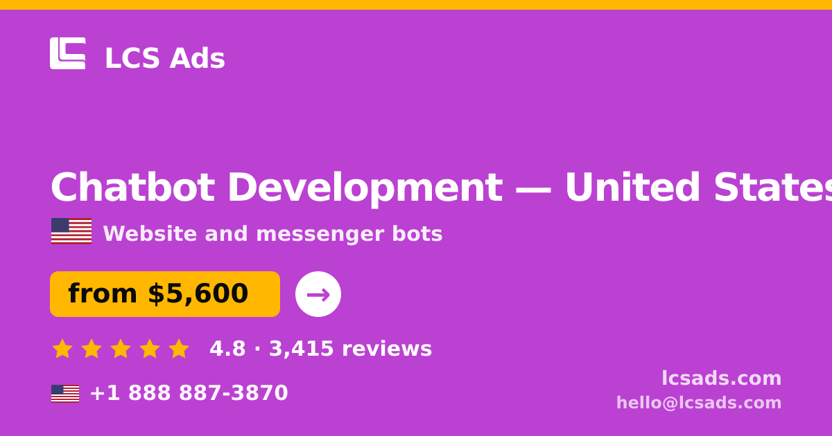 Chatbot Development in United States — from $5,600, rated 4.8/5 by 3415 clients. LCS Ads.