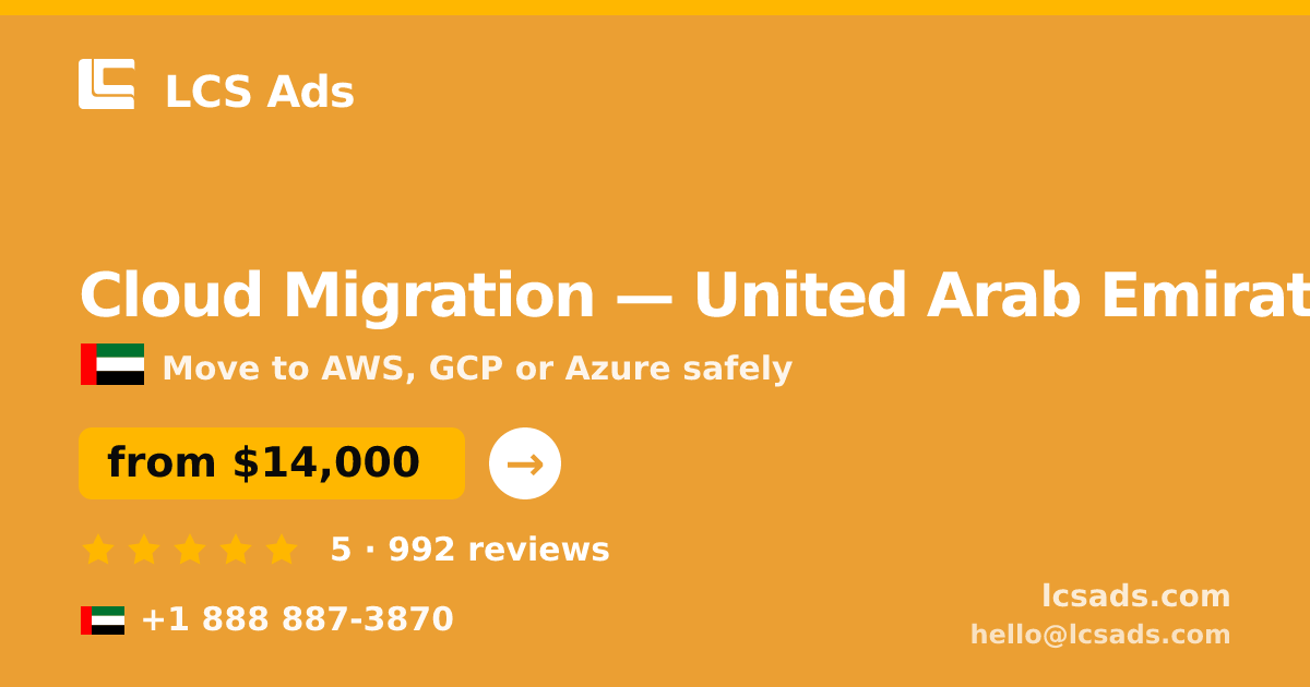 Cloud Migration in United Arab Emirates — from $14,000, rated 5/5 by 992 clients. LCS Ads.