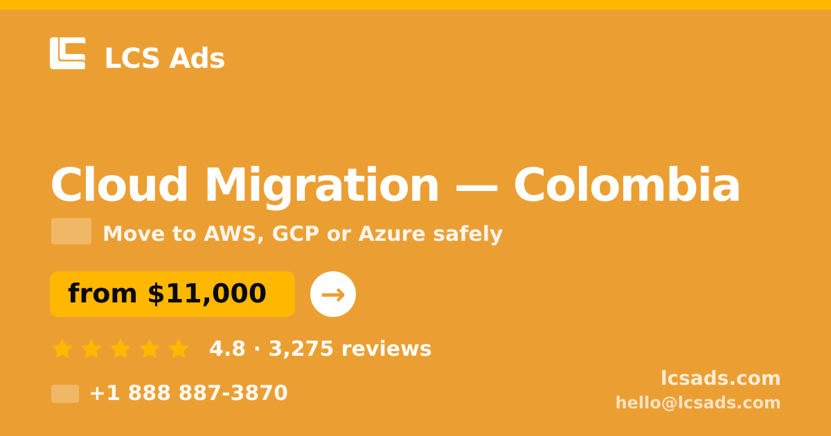 Cloud Migration in Colombia — from $11,000, rated 4.8/5 by 3275 clients. LCS Ads.