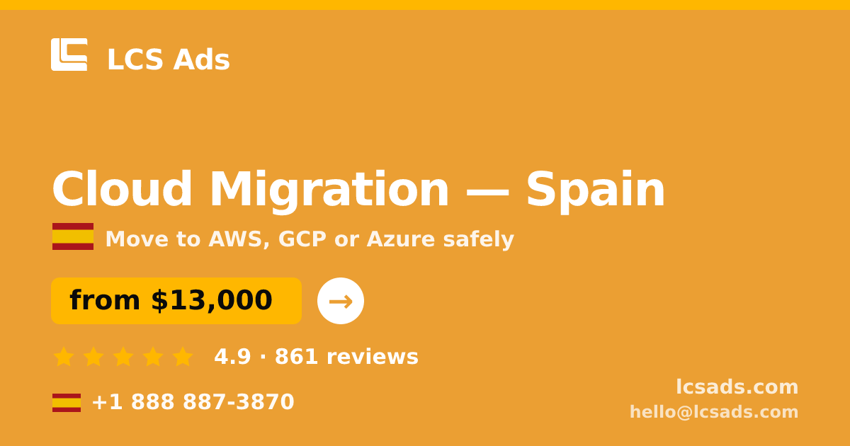 Cloud Migration in Spain — from $13,000, rated 4.9/5 by 861 clients. LCS Ads.
