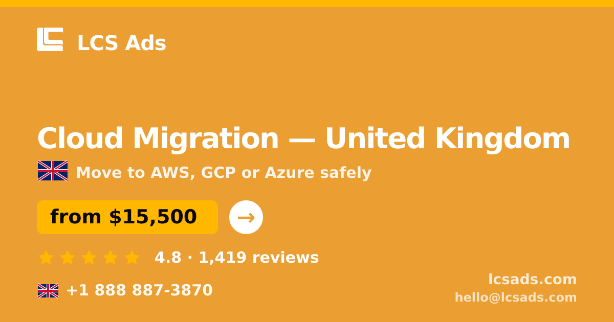 Cloud Migration in United Kingdom — from $15,500, rated 4.8/5 by 1419 clients. LCS Ads.