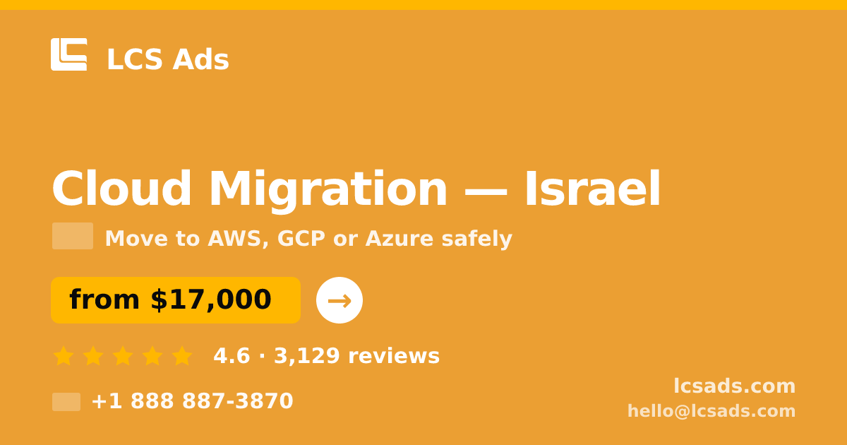 Cloud Migration in Tel Aviv — from $16,000, rated 4.8/5 by 629 clients. LCS Ads.