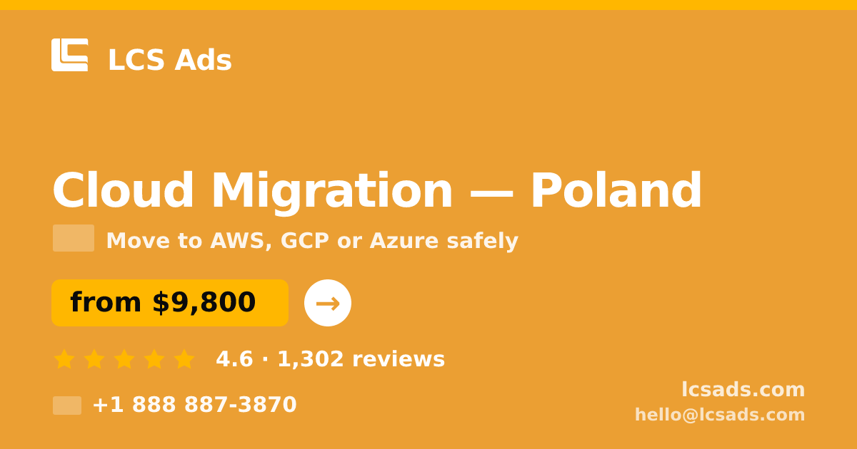 Cloud Migration in Poland — from $9,800, rated 4.6/5 by 1302 clients. LCS Ads.