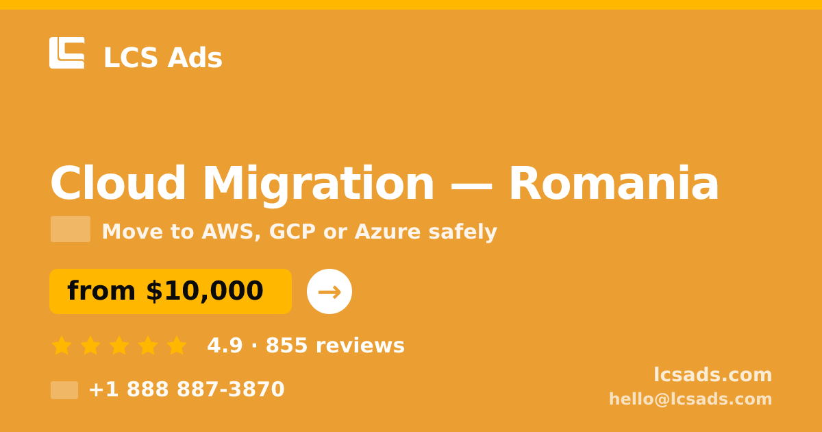 Cloud Migration in Romania — from $10,000, rated 4.9/5 by 855 clients. LCS Ads.