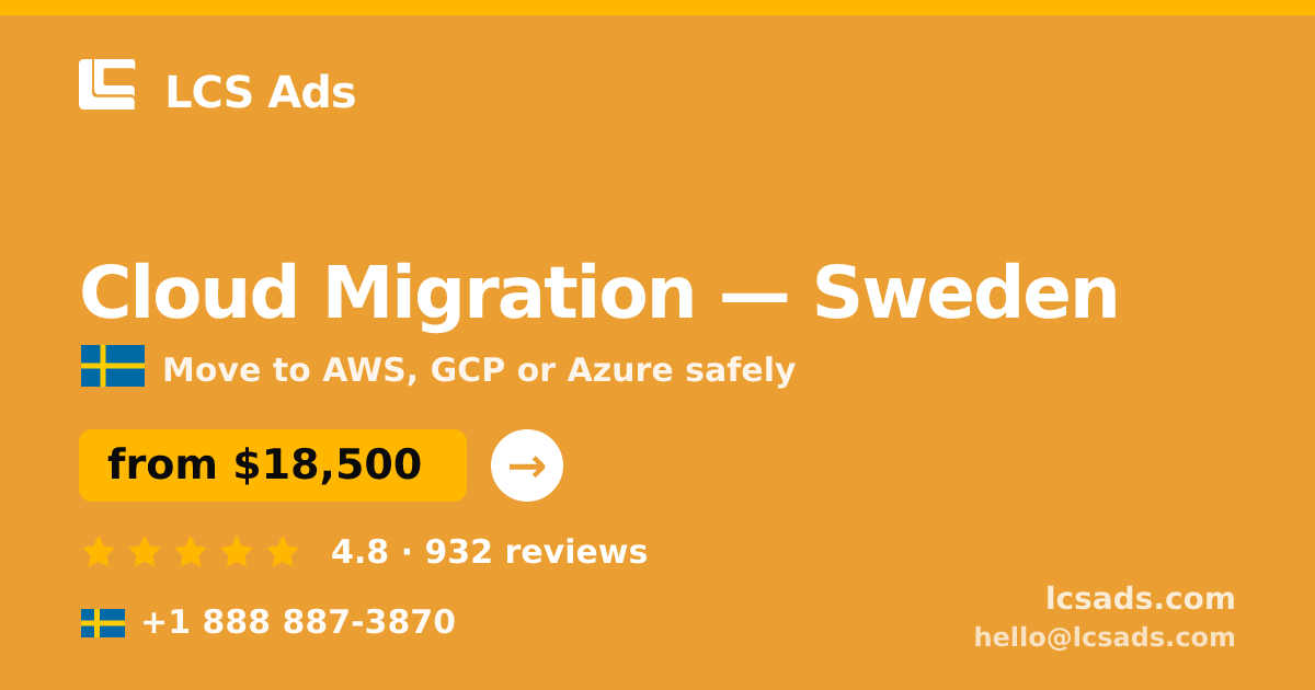 Cloud Migration in Sweden — from $18,500, rated 4.8/5 by 932 clients. LCS Ads.