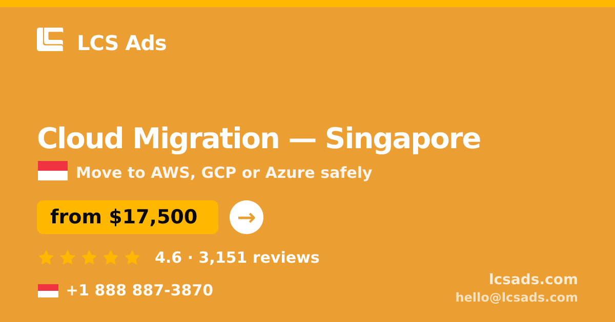 Cloud Migration in Singapore — from $17,500, rated 4.6/5 by 3151 clients. LCS Ads.