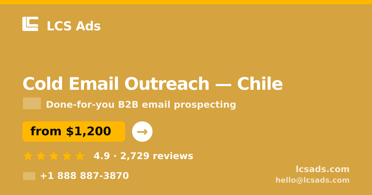Cold Email Outreach in Chile — from $1,200/mo, rated 4.9/5 by 2729 clients. LCS Ads.