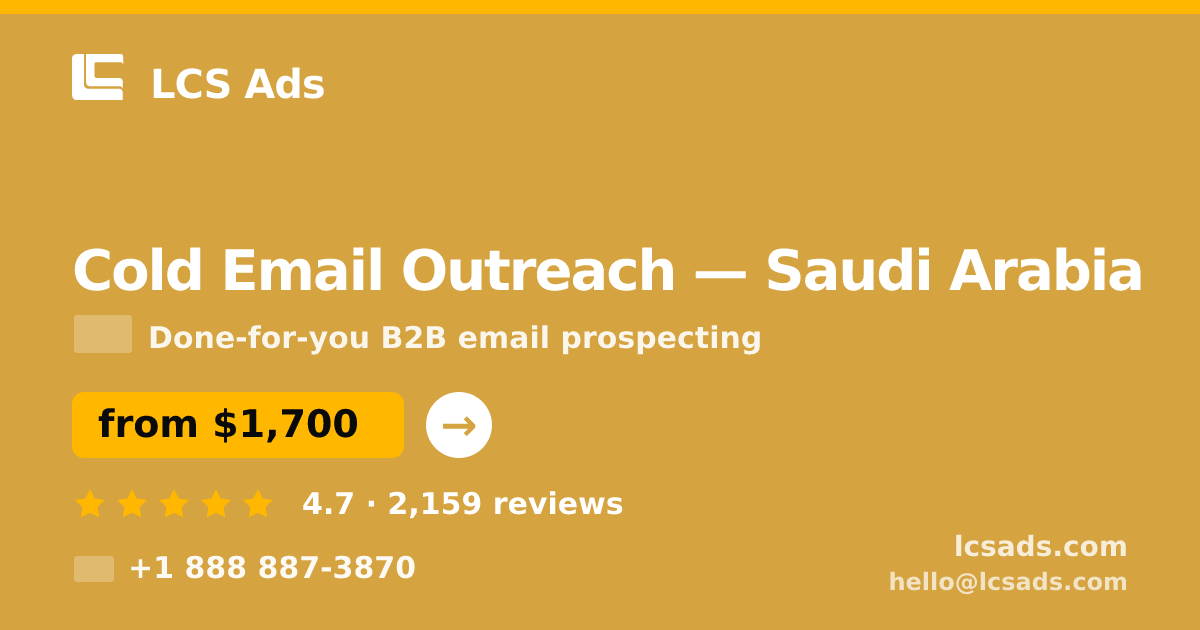 Cold Email Outreach in Saudi Arabia — from $1,700/mo, rated 4.7/5 by 2159 clients. LCS Ads.