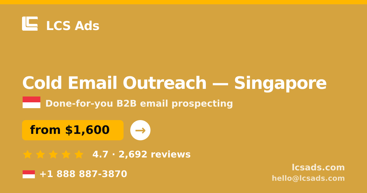Cold Email Outreach in Singapore — from $1,600/mo, rated 4.7/5 by 2692 clients. LCS Ads.