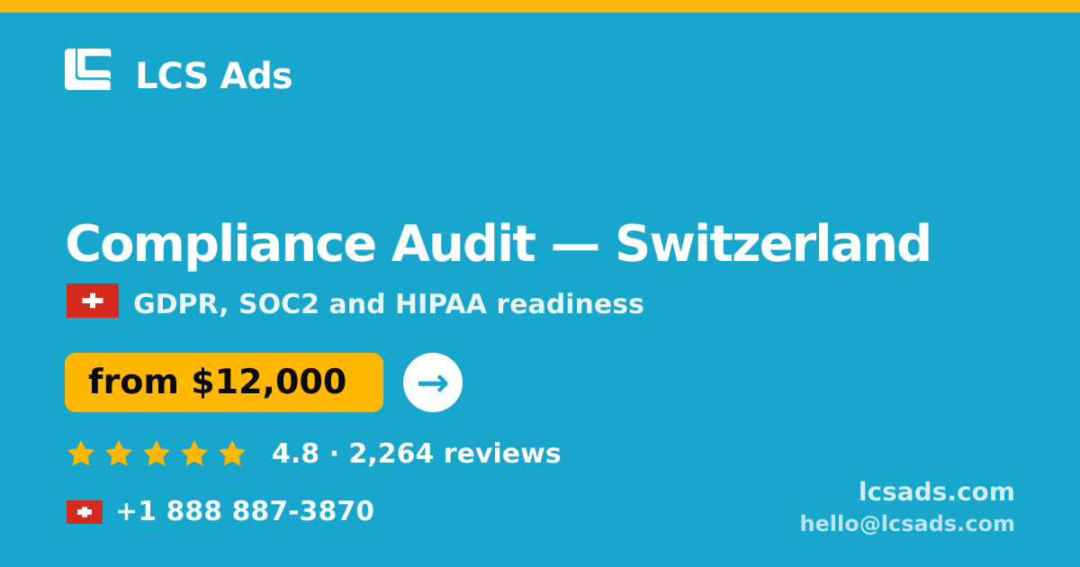 Compliance Audit in Switzerland — from $12,000, rated 4.8/5 by 2264 clients. LCS Ads.