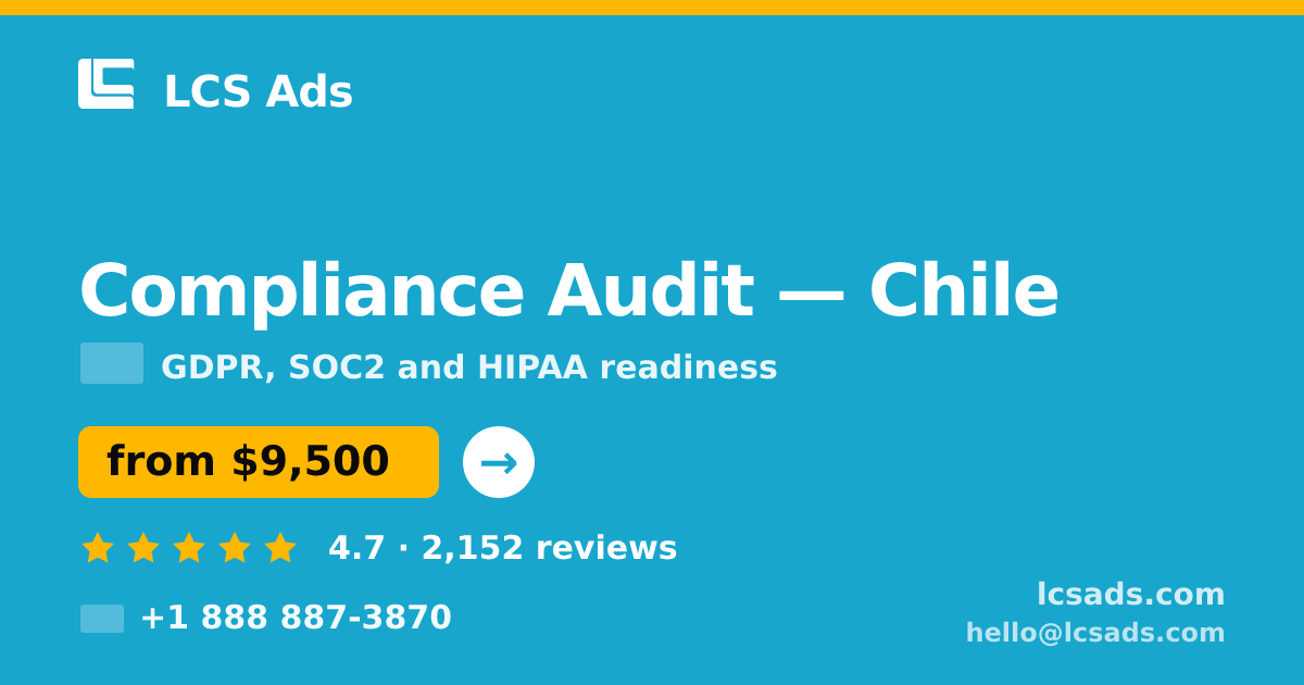 Compliance Audit in Chile — from $9,500, rated 4.7/5 by 2152 clients. LCS Ads.