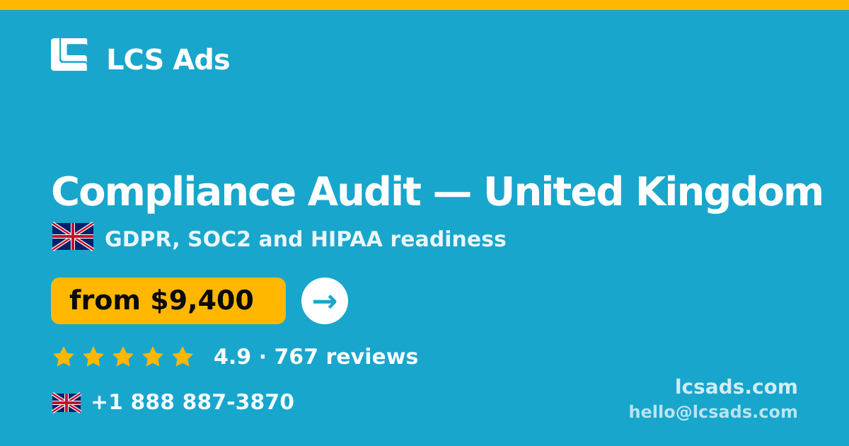 Compliance Audit in United Kingdom — from $9,400, rated 4.9/5 by 767 clients. LCS Ads.