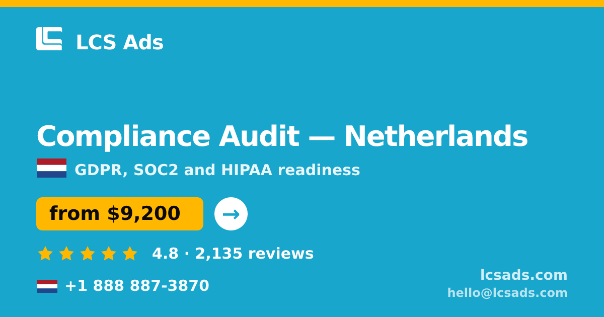 Compliance Audit in Netherlands — from $9,200, rated 4.8/5 by 2135 clients. LCS Ads.