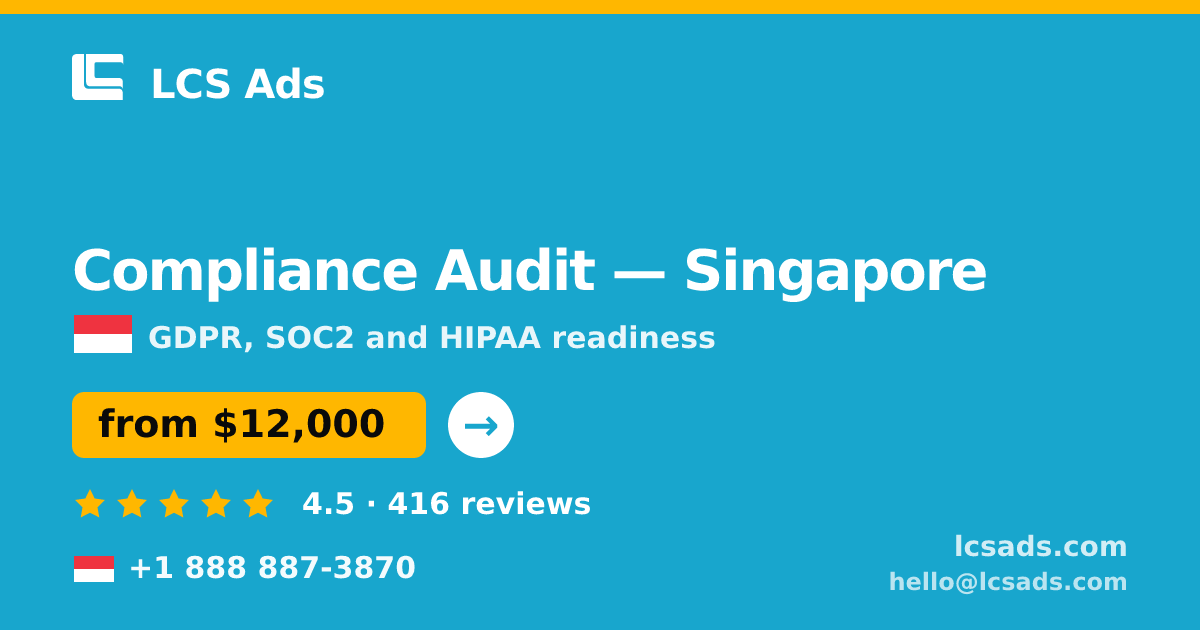 Compliance Audit in Singapore — from $12,000, rated 4.5/5 by 416 clients. LCS Ads.