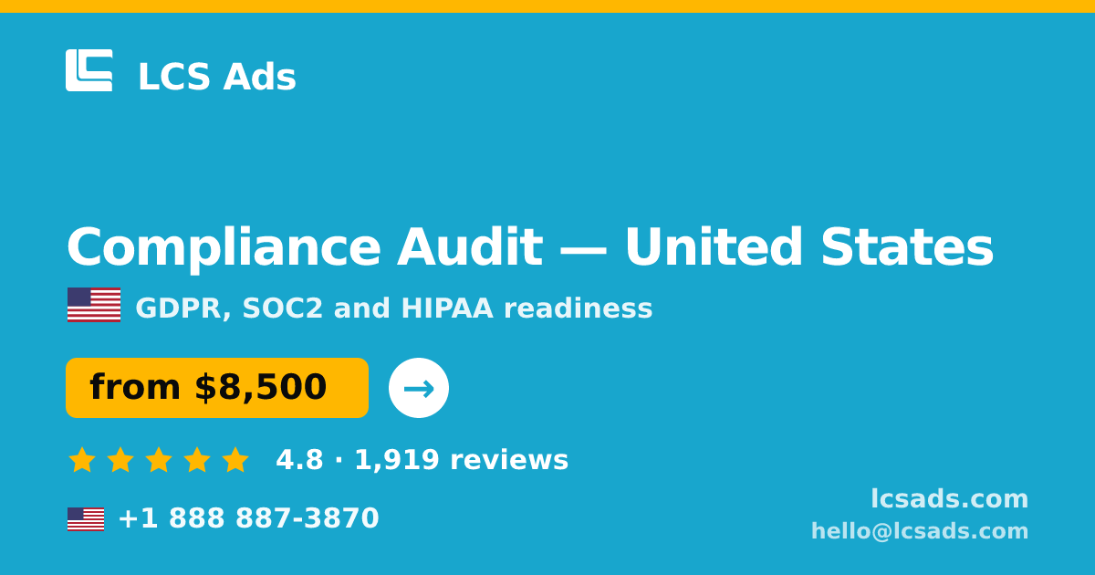 Compliance Audit in United States — from $8,500, rated 4.8/5 by 1919 clients. LCS Ads.