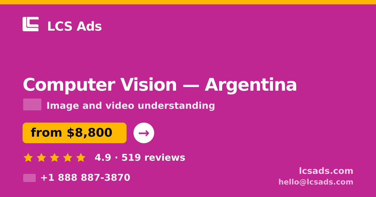 Computer Vision in Argentina — from $8,800, rated 4.9/5 by 519 clients. LCS Ads.