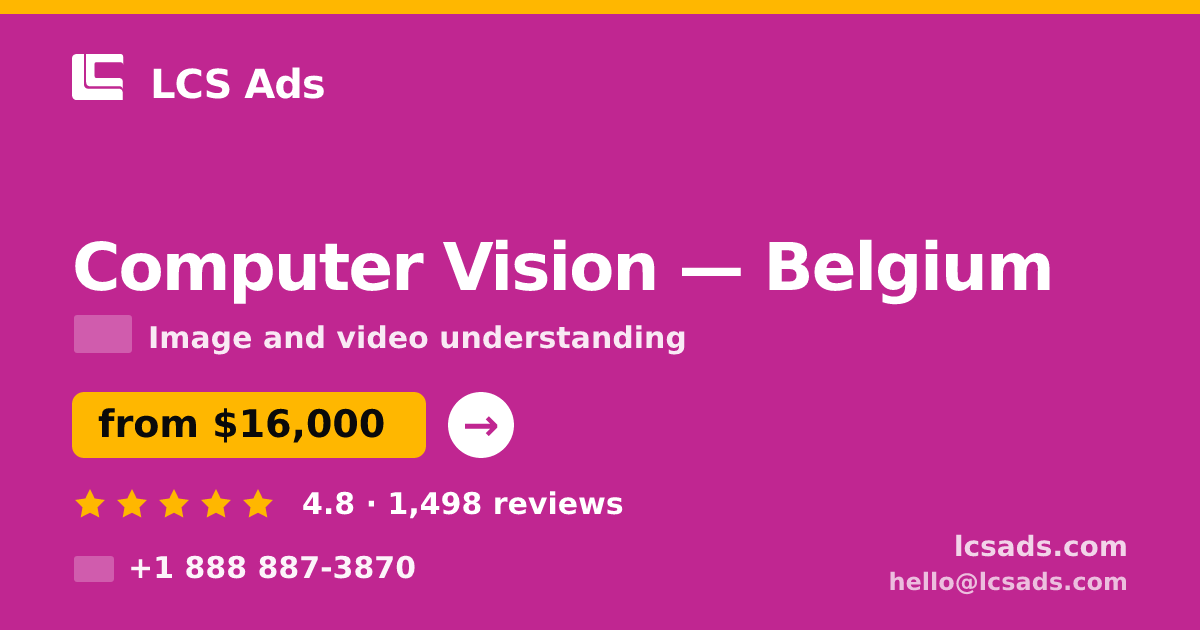 Computer Vision in Belgium — from $16,000, rated 4.8/5 by 1498 clients. LCS Ads.