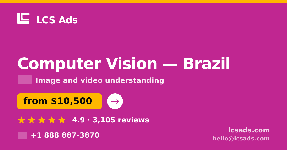 Computer Vision in Brazil — from $10,500, rated 4.9/5 by 3105 clients. LCS Ads.