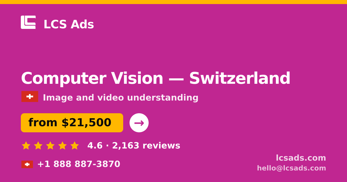 Computer Vision in Geneva — from $23,500, rated 4.8/5 by 2620 clients. LCS Ads.