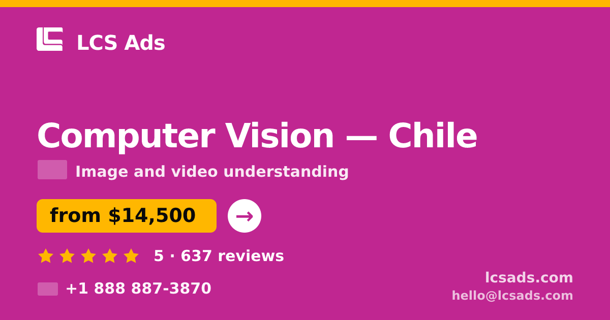 Computer Vision in Chile — from $14,500, rated 5/5 by 637 clients. LCS Ads.