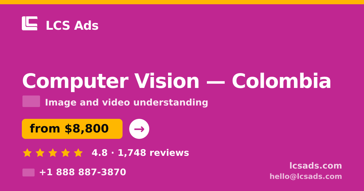 Computer Vision in Colombia — from $8,800, rated 4.8/5 by 1748 clients. LCS Ads.