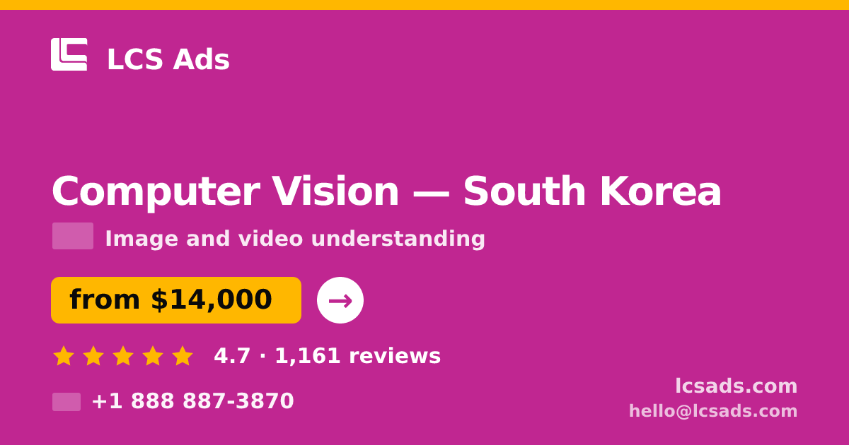 Computer Vision in South Korea — from $14,000, rated 4.7/5 by 1161 clients. LCS Ads.