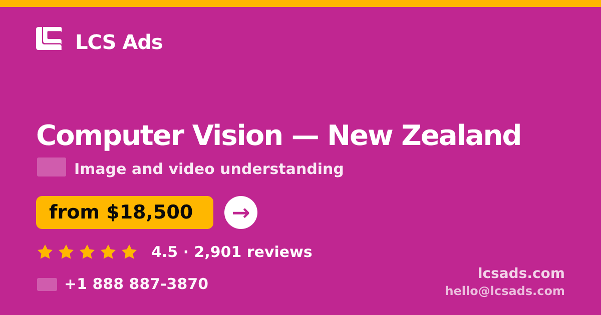 Computer Vision in New Zealand — from $18,500, rated 4.5/5 by 2901 clients. LCS Ads.