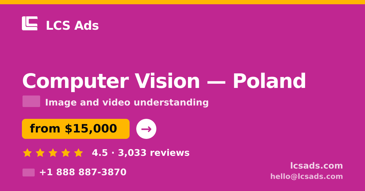 Computer Vision in Poland — from $15,000, rated 4.5/5 by 3033 clients. LCS Ads.