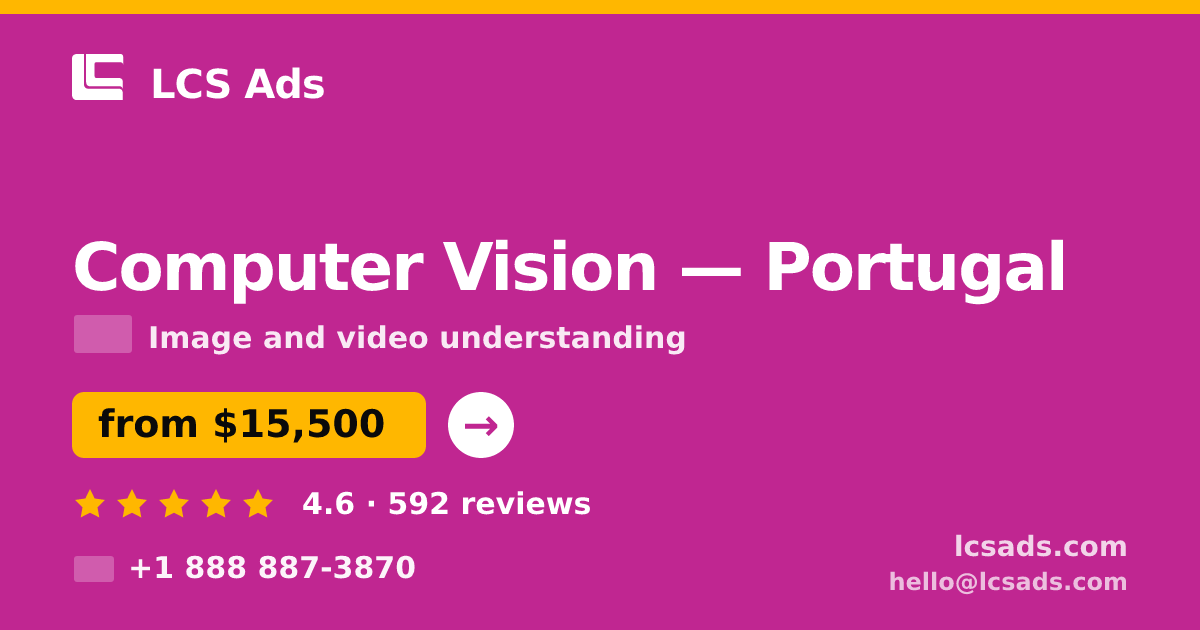 Computer Vision in Lisbon — from $10,500, rated 4.6/5 by 3419 clients. LCS Ads.