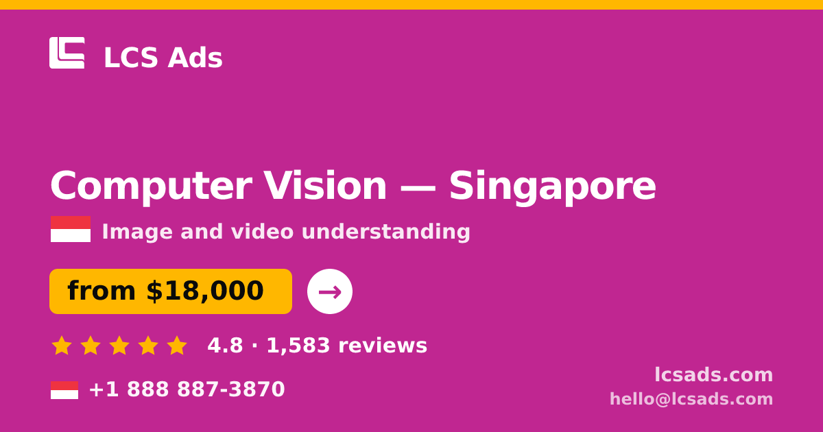 Computer Vision in Singapore — from $18,000, rated 4.8/5 by 1583 clients. LCS Ads.