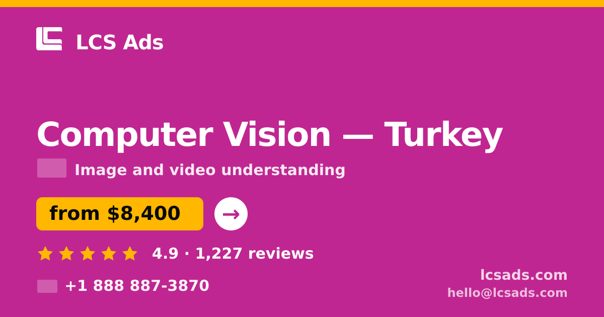 Computer Vision in Ankara — from $6,100, rated 4.5/5 by 1198 clients. LCS Ads.