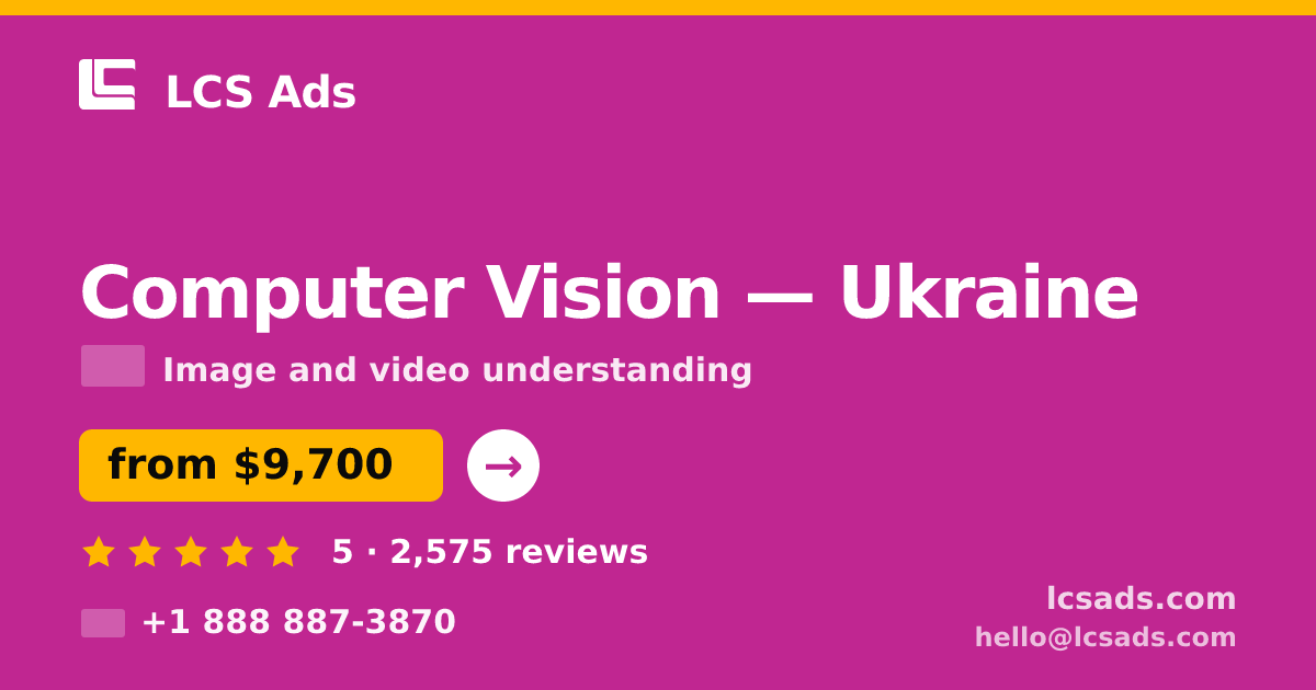 Computer Vision in Ukraine — from $9,700, rated 5/5 by 2575 clients. LCS Ads.