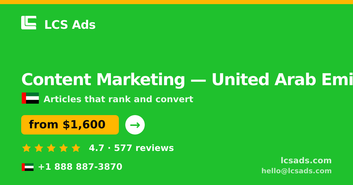 Content Marketing in United Arab Emirates — from $1,600/mo, rated 4.7/5 by 577 clients. LCS Ads.