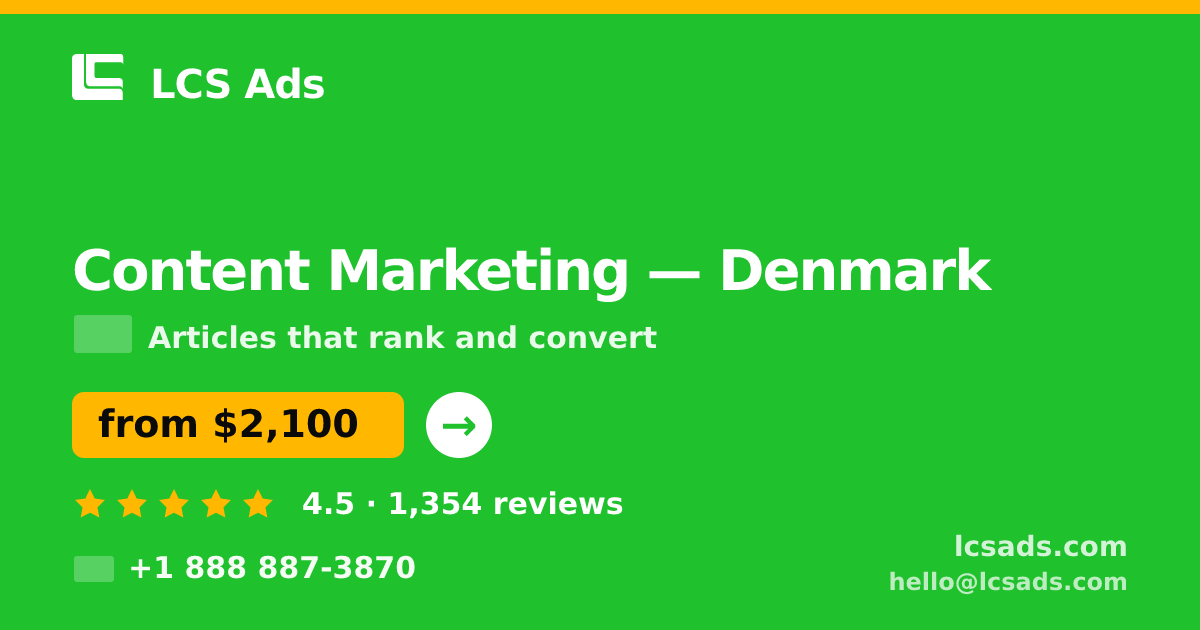Content Marketing in Denmark — from $2,100/mo, rated 4.5/5 by 1354 clients. LCS Ads.