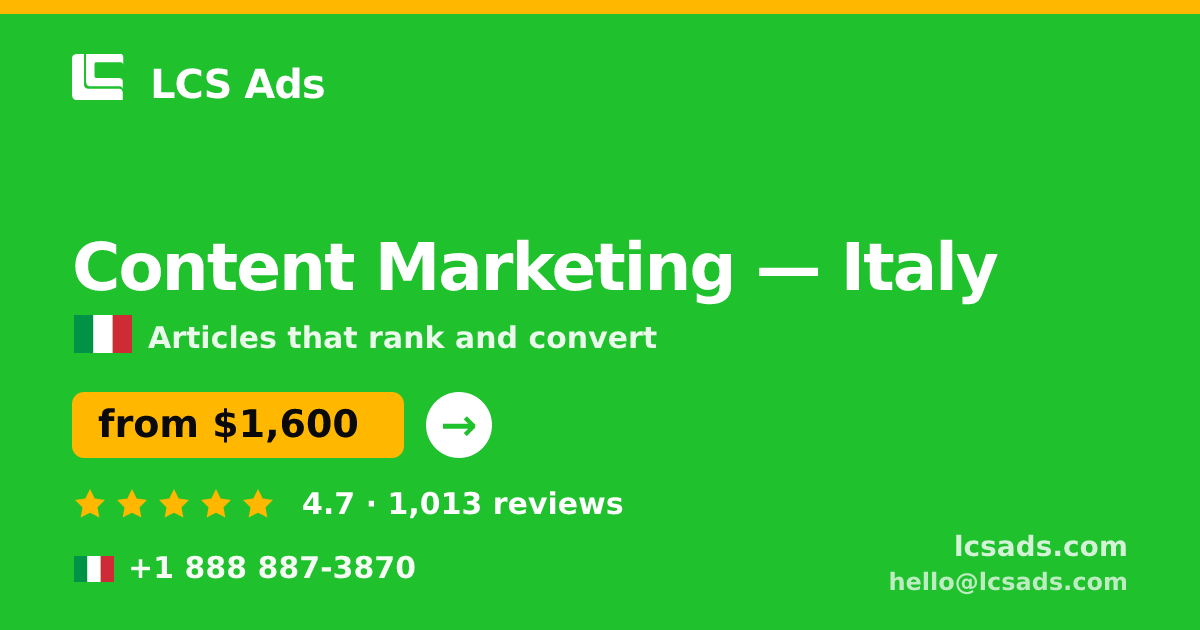Content Marketing in Italy — from $1,600/mo, rated 4.7/5 by 1013 clients. LCS Ads.