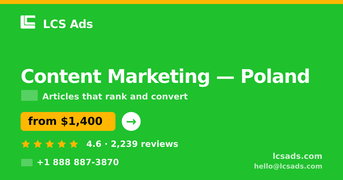 Content Marketing in Poland — from $1,400/mo, rated 4.6/5 by 2239 clients. LCS Ads.
