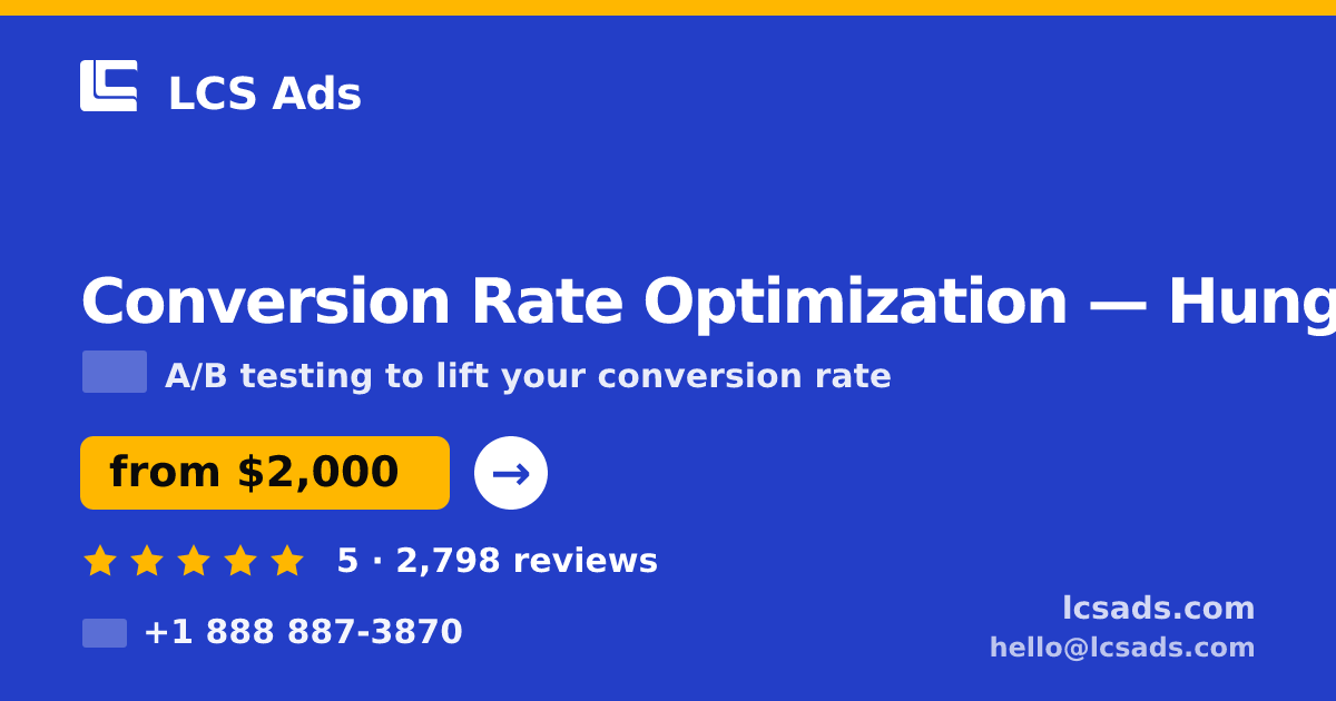 Conversion Rate Optimization in Hungary — from $2,000/mo, rated 5/5 by 2798 clients. LCS Ads.