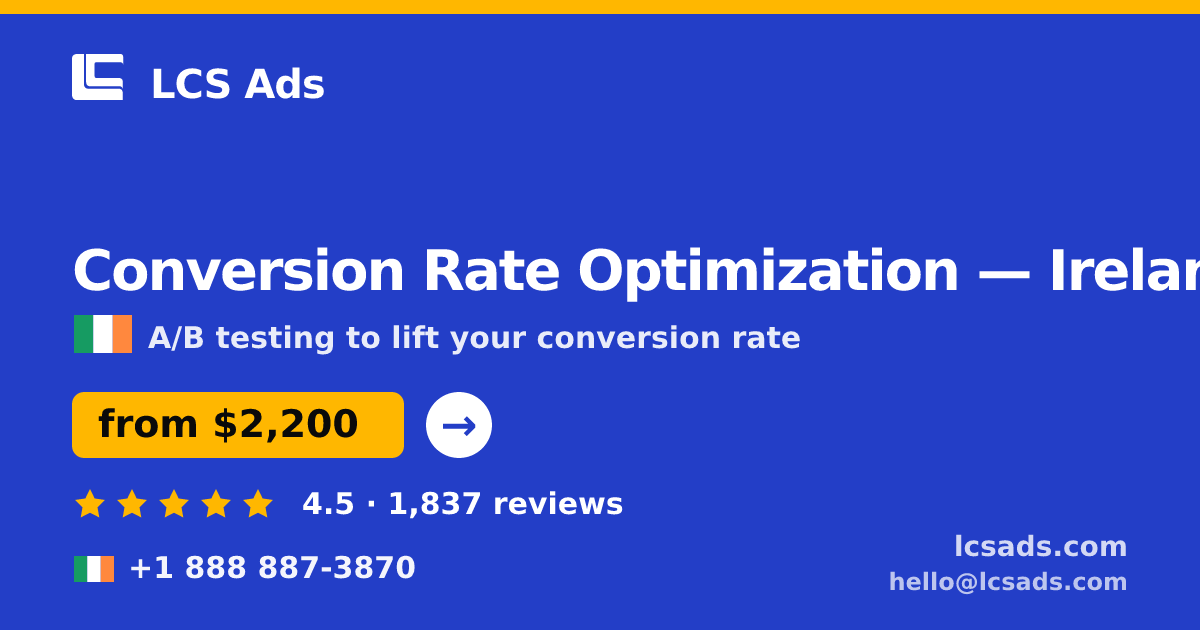 Conversion Rate Optimization in Dublin — from $2,600/mo, rated 4.6/5 by 1320 clients. LCS Ads.
