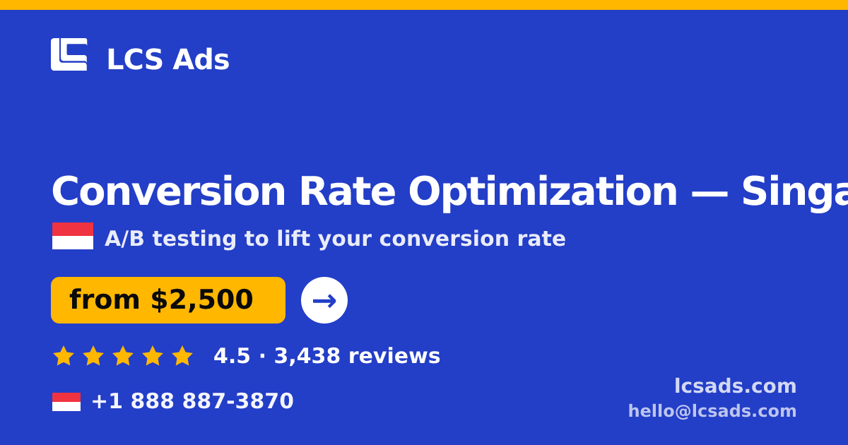 Conversion Rate Optimization in Singapore — from $2,500/mo, rated 4.5/5 by 3438 clients. LCS Ads.