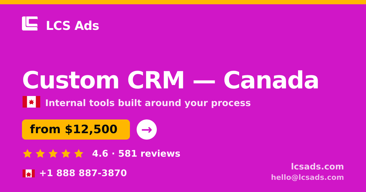 Custom CRM in Canada — from $12,500, rated 4.6/5 by 581 clients. LCS Ads.