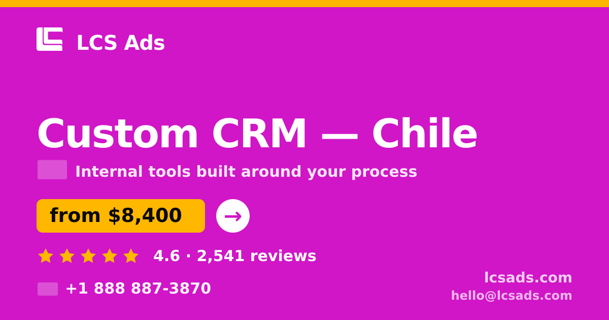 Custom CRM in Chile — from $8,400, rated 4.6/5 by 2541 clients. LCS Ads.