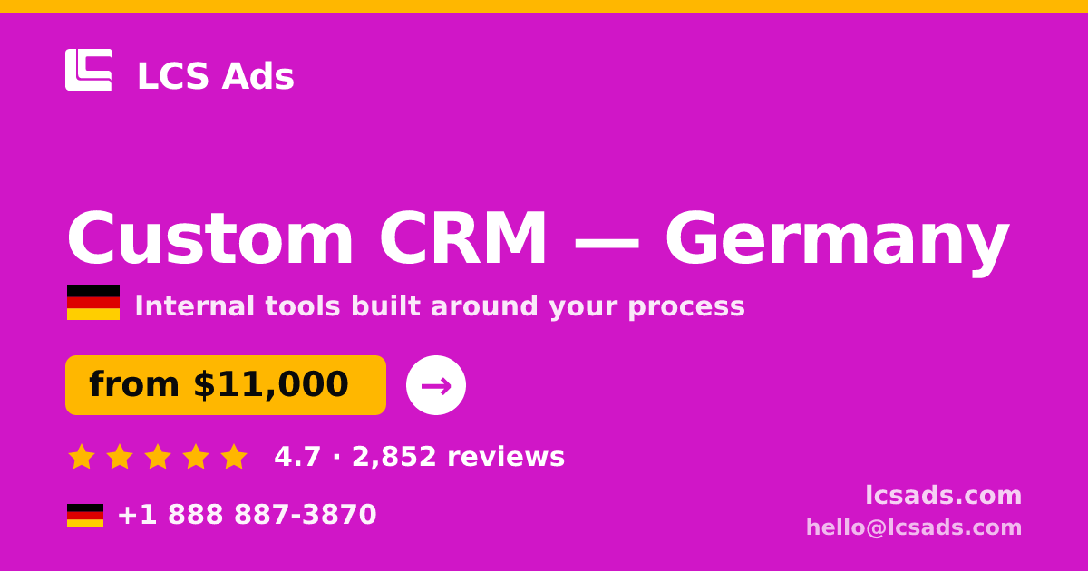 Custom CRM in Germany — from $11,000, rated 4.7/5 by 2852 clients. LCS Ads.