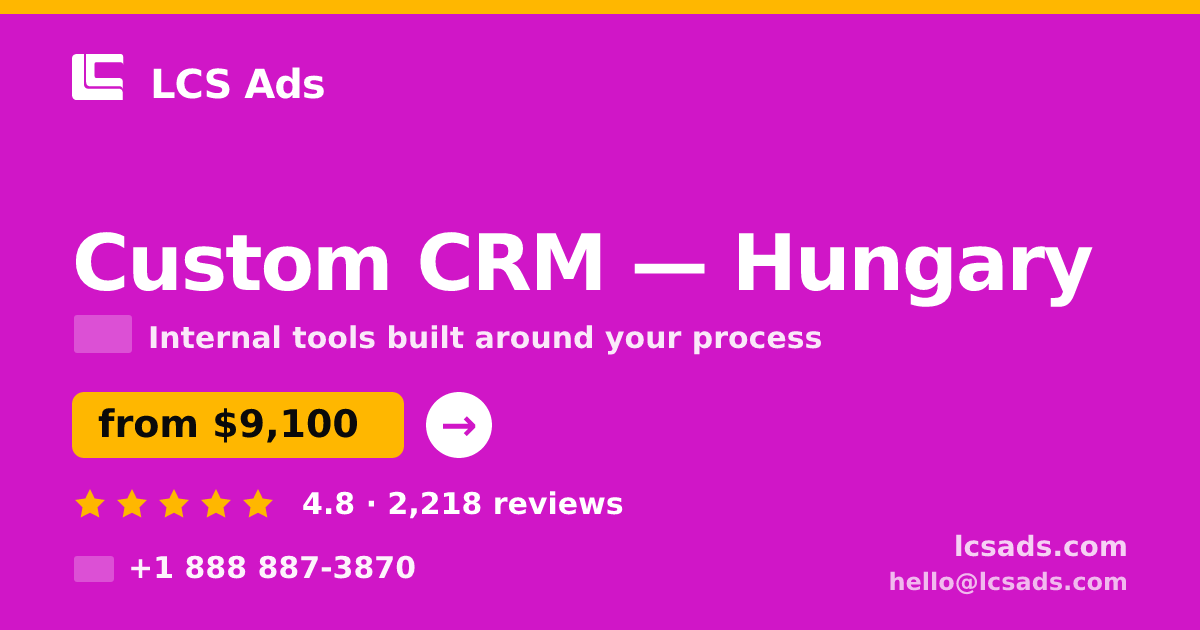 Custom CRM in Hungary — from $9,100, rated 4.8/5 by 2218 clients. LCS Ads.